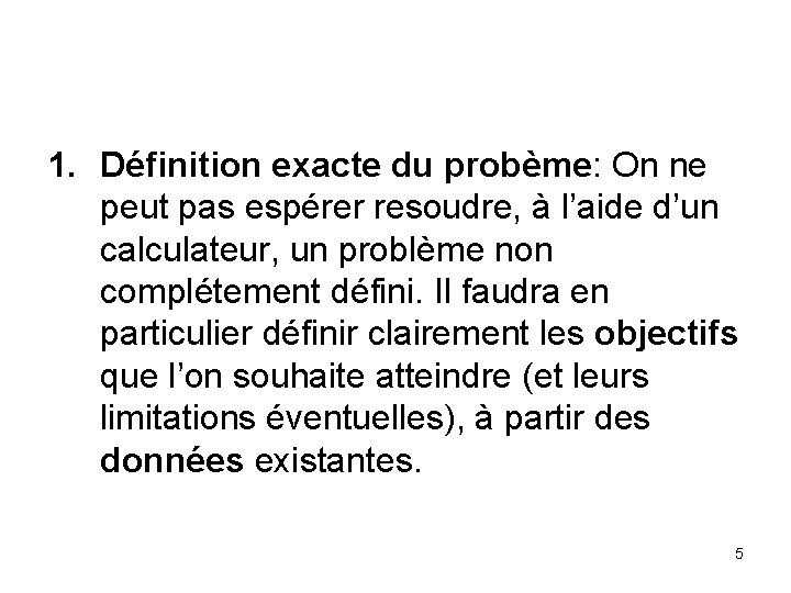 1. Définition exacte du probème: On ne peut pas espérer resoudre, à l’aide d’un