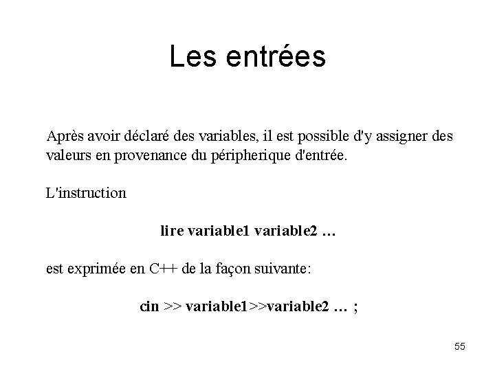 Les entrées Après avoir déclaré des variables, il est possible d'y assigner des valeurs