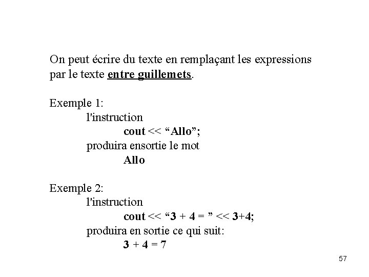 On peut écrire du texte en remplaçant les expressions par le texte entre guillemets.