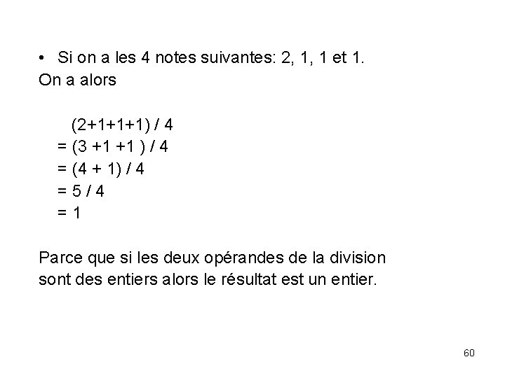  • Si on a les 4 notes suivantes: 2, 1, 1 et 1.