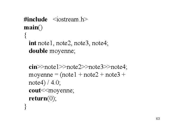 #include <iostream. h> main() { int note 1, note 2, note 3, note 4;