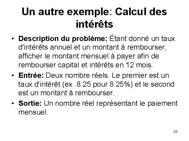 Un autre exemple: Calcul des intérêts • Description du problème: Étant donné un taux