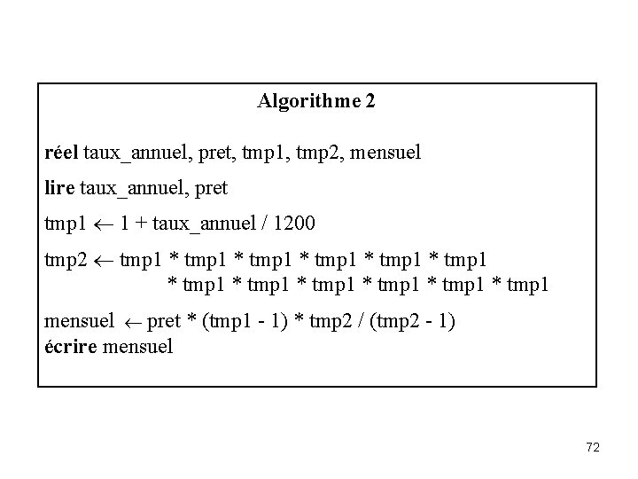 Algorithme 2 réel taux_annuel, pret, tmp 1, tmp 2, mensuel lire taux_annuel, pret tmp