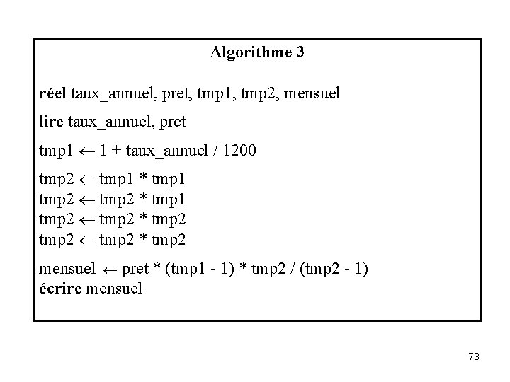 Algorithme 3 réel taux_annuel, pret, tmp 1, tmp 2, mensuel lire taux_annuel, pret tmp