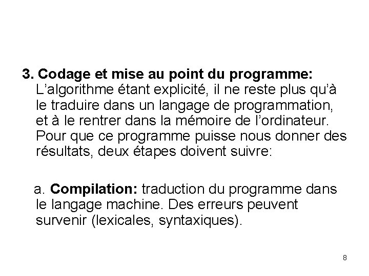 3. Codage et mise au point du programme: L’algorithme étant explicité, il ne reste