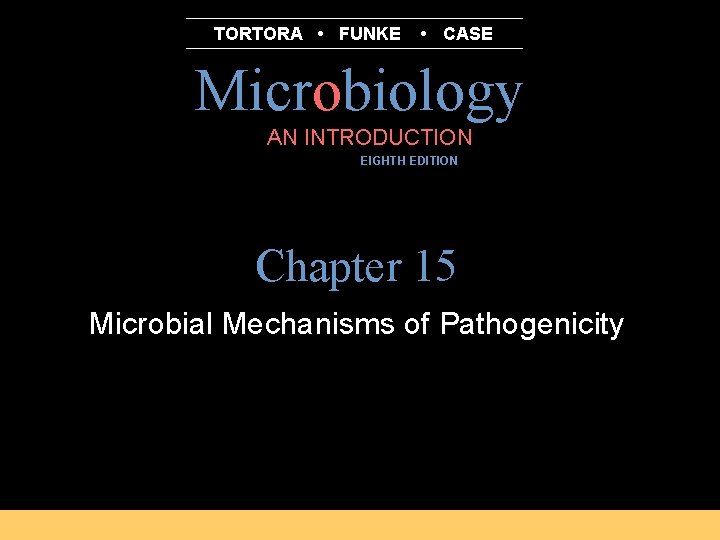 TORTORA • FUNKE • CASE Microbiology AN INTRODUCTION EIGHTH EDITION B. E Pruitt &