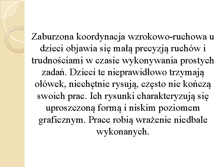 Zaburzona koordynacja wzrokowo-ruchowa u dzieci objawia się małą precyzją ruchów i trudnościami w czasie