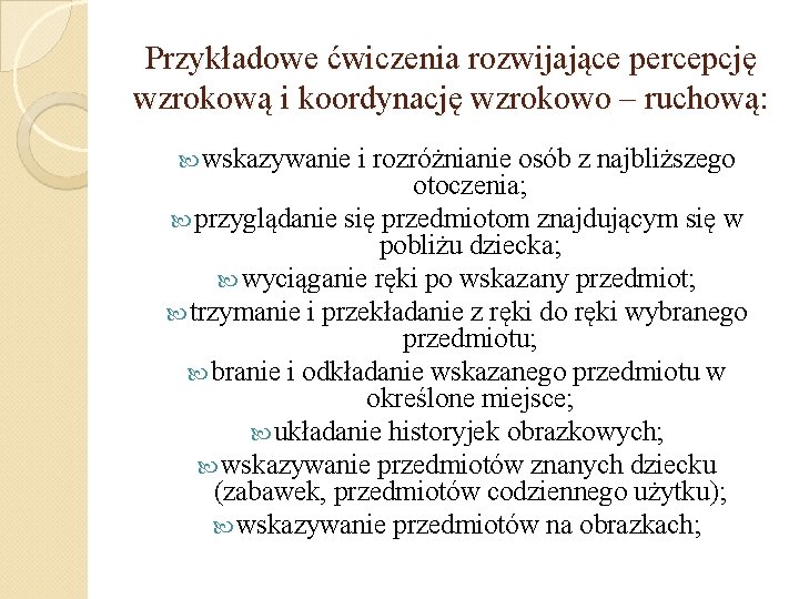 Przykładowe ćwiczenia rozwijające percepcję wzrokową i koordynację wzrokowo – ruchową: wskazywanie i rozróżnianie osób