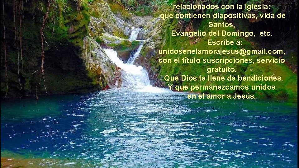 Si deseas recibir mails, relacionados con la Iglesia: que contienen diapositivas, vida de Santos,