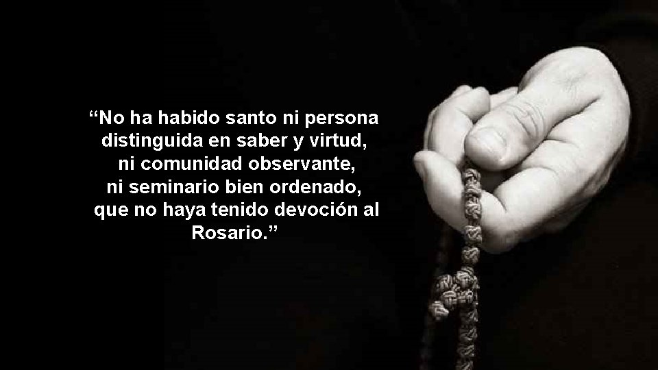 “No ha habido santo ni persona distinguida en saber y virtud, ni comunidad observante,