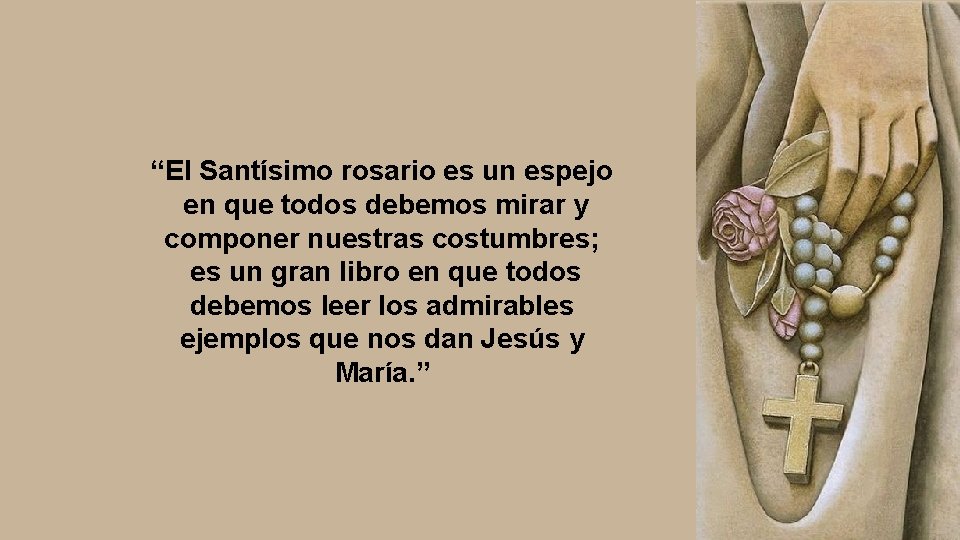 “El Santísimo rosario es un espejo en que todos debemos mirar y componer nuestras