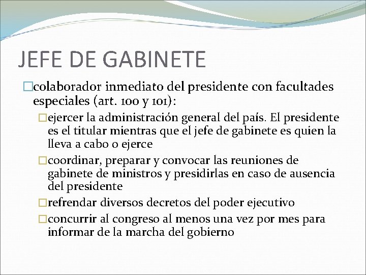 JEFE DE GABINETE �colaborador inmediato del presidente con facultades especiales (art. 100 y 101):