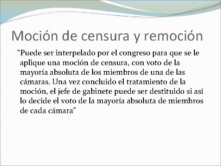 Moción de censura y remoción “Puede ser interpelado por el congreso para que se