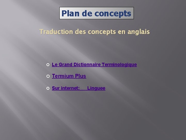 Plan de concepts Traduction des concepts en anglais Le Grand Dictionnaire Terminologique Termium Plus