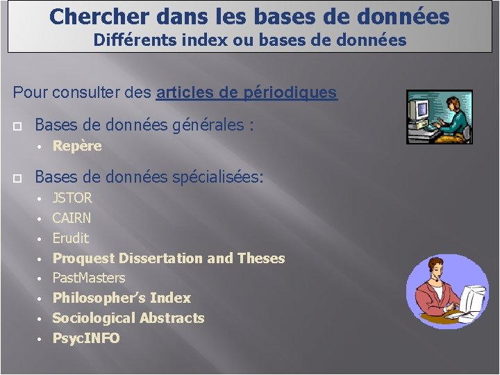  Chercher dans les bases de données Différents index ou bases de données Pour