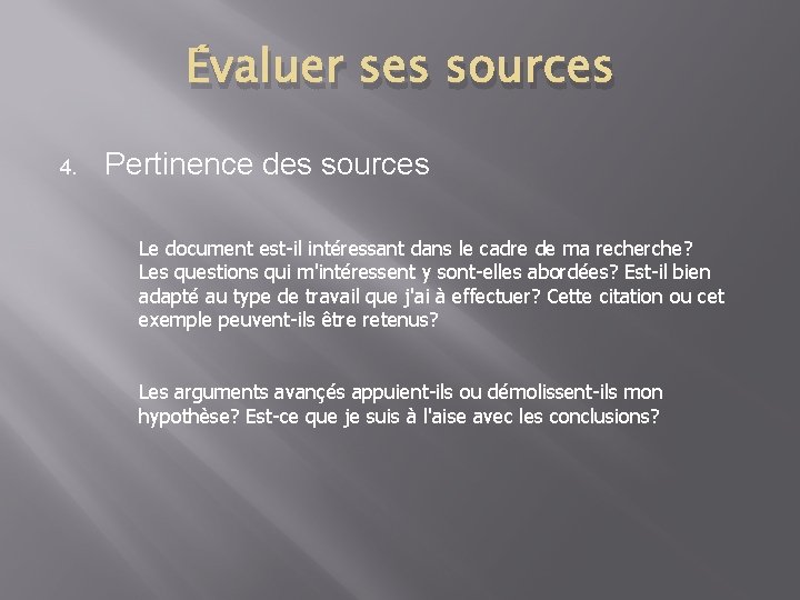 Évaluer ses sources 4. Pertinence des sources Le document est-il intéressant dans le cadre