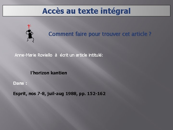 Accès au texte intégral Comment faire pour trouver cet article ? Anne-Marie Roviello à