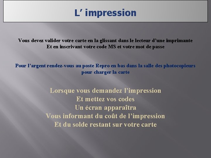 L’ impression Vous devez valider votre carte en la glissant dans le lecteur d’une