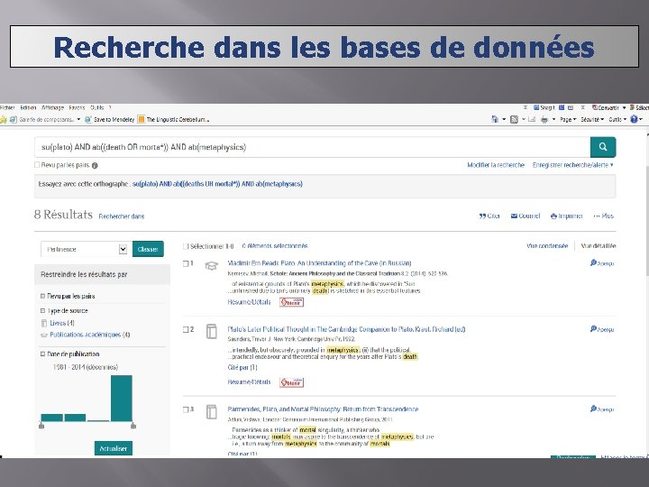 Recherche dans les bases de données Exemples de recherche Philosopher’s Index Base de données