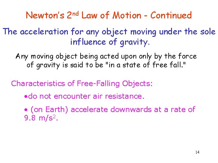 Newton’s 2 nd Law of Motion - Continued The acceleration for any object moving