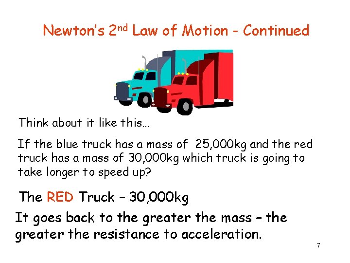 Newton’s 2 nd Law of Motion - Continued Think about it like this… If