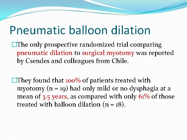 Pneumatic balloon dilation �The only prospective randomized trial comparing pneumatic dilation to surgical myotomy