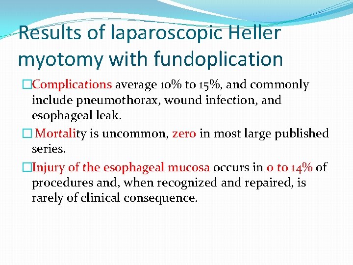 Results of laparoscopic Heller myotomy with fundoplication �Complications average 10% to 15%, and commonly