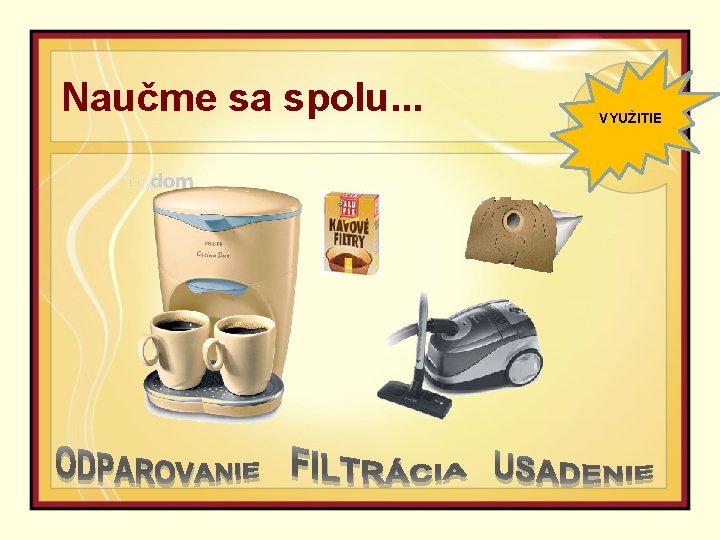 Naučme sa spolu. . . VYUŽITIE 