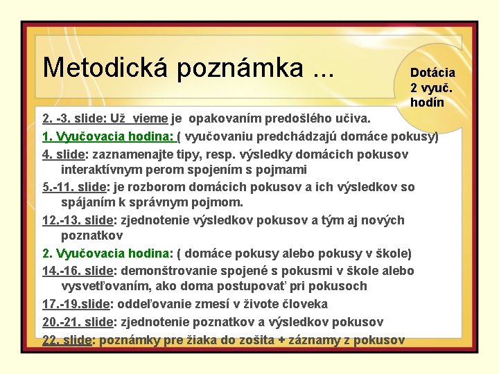 Metodická poznámka. . . Dotácia 2 vyuč. hodín 2. -3. slide: Už vieme je