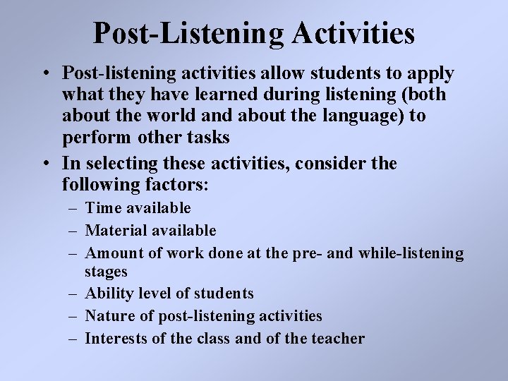 Post-Listening Activities • Post-listening activities allow students to apply what they have learned during