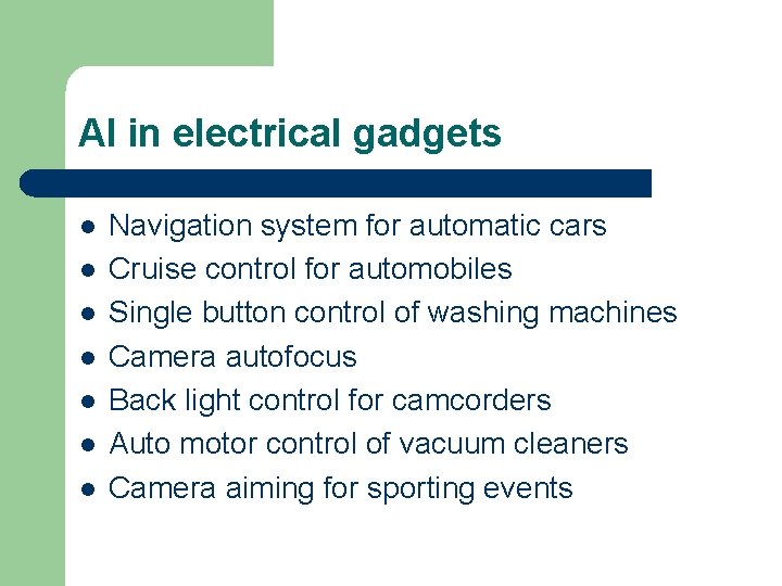 AI in electrical gadgets l l l l Navigation system for automatic cars Cruise