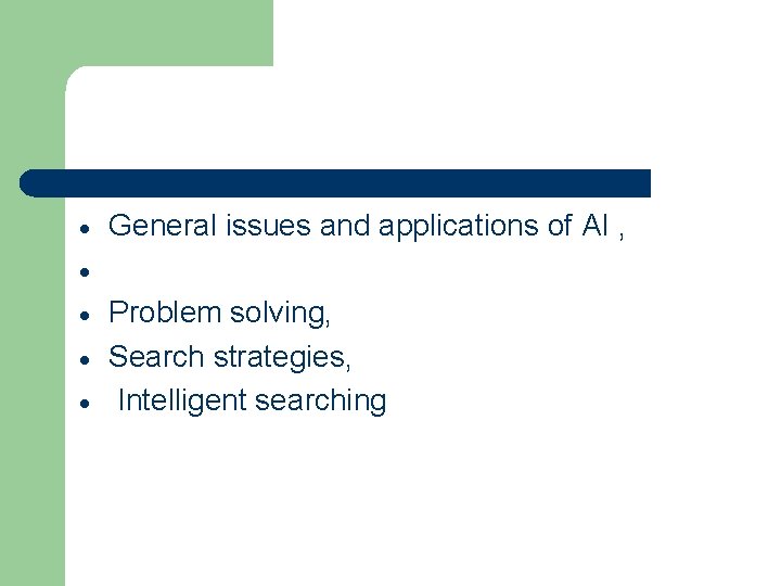  General issues and applications of AI , Problem solving, Search strategies, Intelligent searching