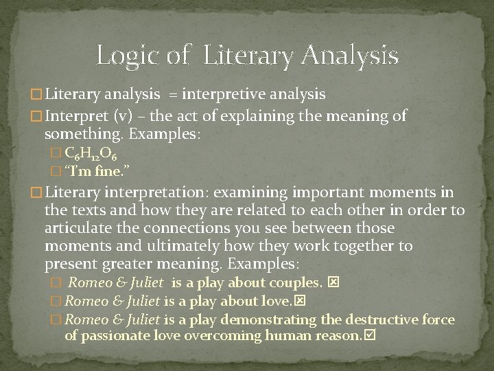 Logic of Literary Analysis � Literary analysis = interpretive analysis � Interpret (v) –