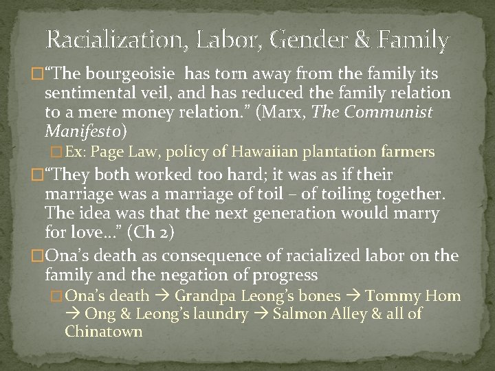 Racialization, Labor, Gender & Family �“The bourgeoisie has torn away from the family its