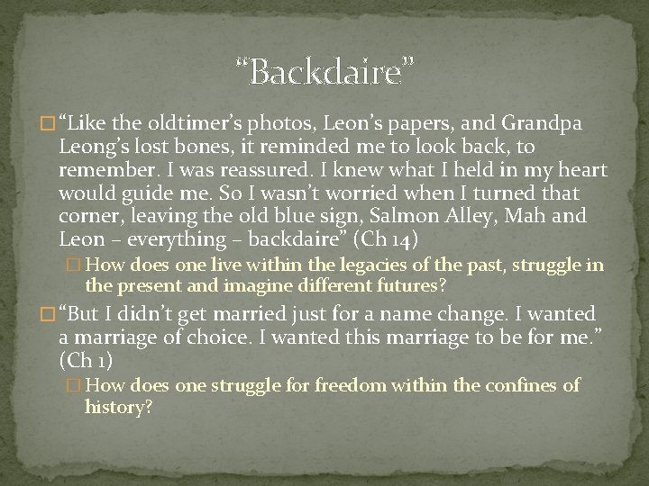 “Backdaire” � “Like the oldtimer’s photos, Leon’s papers, and Grandpa Leong’s lost bones, it
