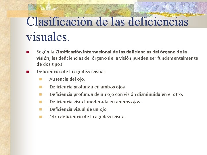 Clasificación de las deficiencias visuales. Según la Clasificación internacional de las deficiencias del órgano