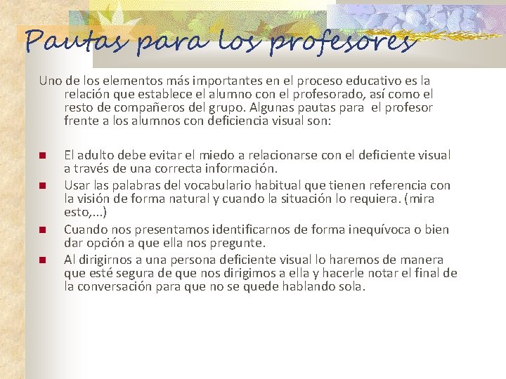 Pautas para los profesores Uno de los elementos más importantes en el proceso educativo