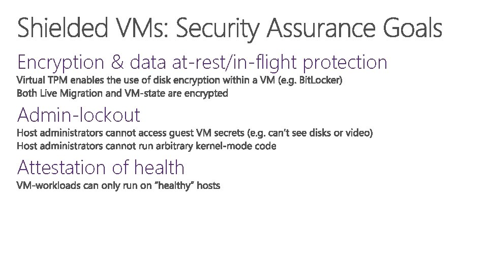 Encryption & data at-rest/in-flight protection Admin-lockout Attestation of health 