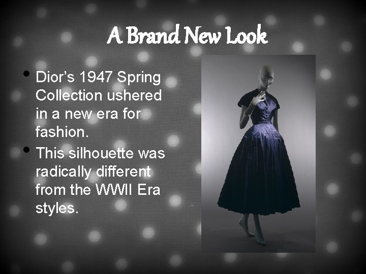 A Brand New Look • Dior’s 1947 Spring • Collection ushered in a new A Brand New Look • Dior’s 1947 Spring • Collection ushered in a new