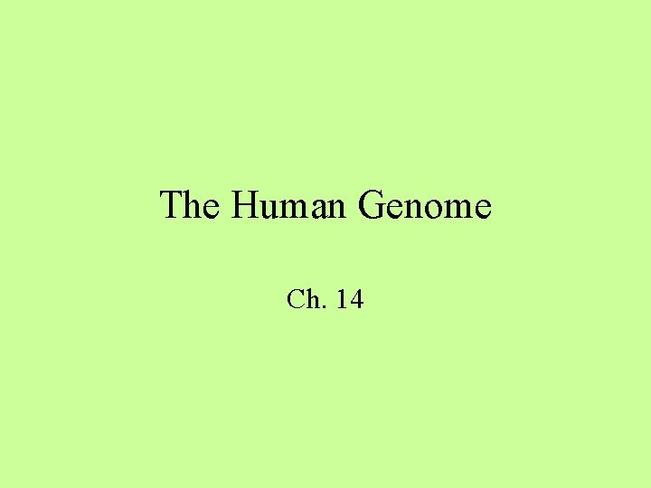 The Human Genome Ch. 14 