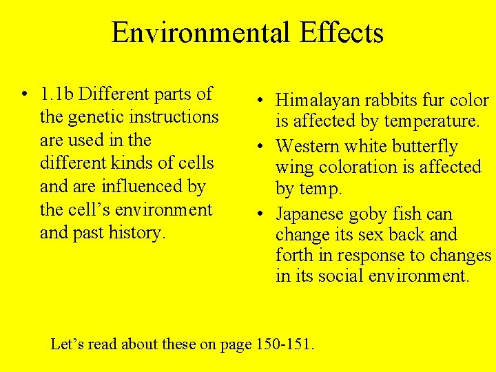 Environmental Effects • 1. 1 b Different parts of the genetic instructions are used