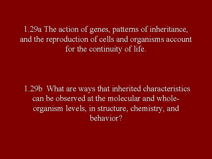 1. 29 a The action of genes, patterns of inheritance, and the reproduction of