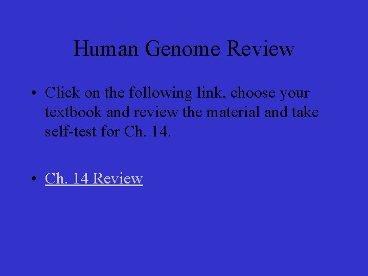 Human Genome Review • Click on the following link, choose your textbook and review