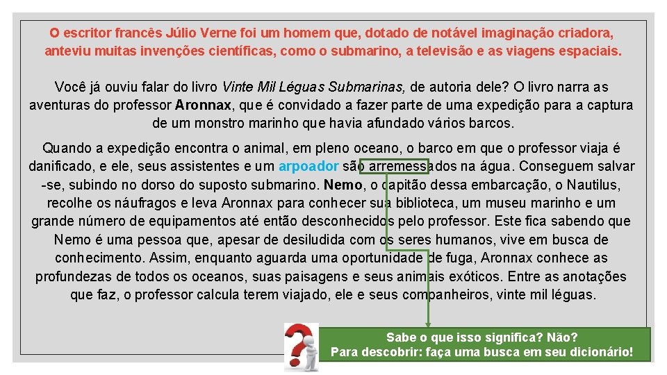 O escritor francês Júlio Verne foi um homem que, dotado de notável imaginação criadora,