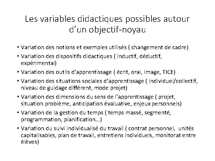Les variables didactiques possibles autour d’un objectif-noyau • Variation des notions et exemples utilisés