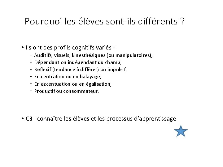 Pourquoi les élèves sont-ils différents ? • Ils ont des profils cognitifs variés :