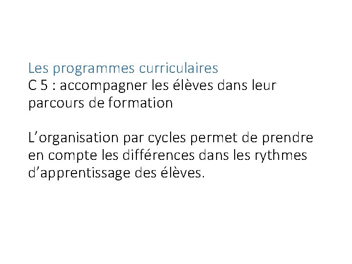 Les programmes curriculaires C 5 : accompagner les élèves dans leur parcours de formation