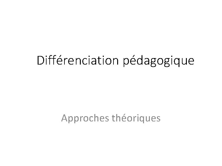 Différenciation pédagogique Approches théoriques 