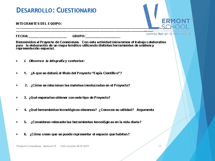 DESARROLLO: CUESTIONARIO INTEGRANTES DEL EQUIPO: ___________________________________________ FECHA: ___________ GRUPO: __________ Bienvenidos al Proyecto de