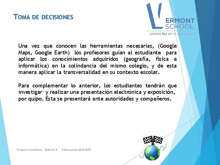 TOMA DE DECISIONES Una vez que conocen las herramientas necesarias, (Google Maps, Google Earth)